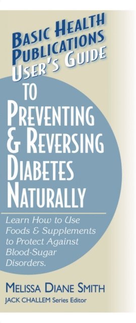 Melissa Diane Smith - User's Guide to Preventing & Reversing Diabetes Naturally, E-bok