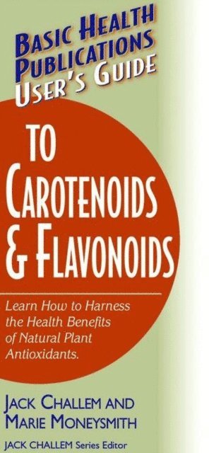 Marie Moneysmith, Jack Challem - User's Guide to Carotenoids & Flavonoids, E-bok