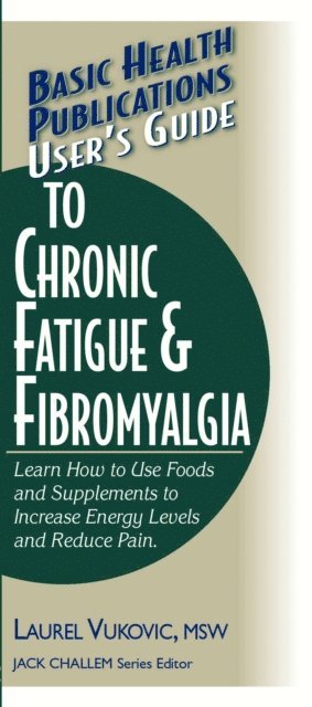 Laurel Vukovic - User's Guide to Chronic Fatigue & Fibromyalgia, E-bok