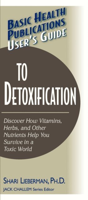 James J. Gormley, Dr. Shari Lieberman, Jack Challem - User's Guide to Detoxification, E-bok