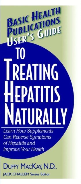 Douglas MacKay, Jack Challem - User's Guide to Treating Hepatitis Naturally, E-bok