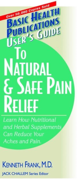 Kenneth Frank, Jack Challem - User's Guide to Natural & Safe Pain Relief, E-bok