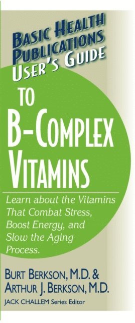 Arthur J. Berkson, Burt Berkson - User's Guide to the B-Complex Vitamins, E-bok