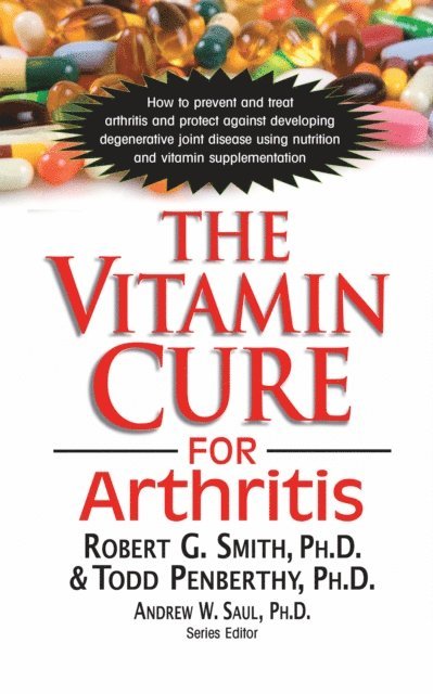 Todd Penberthy, Ph.D. Robert G. Smith, Andrew W. Saul - Vitamin Cure for Arthritis, E-bok
