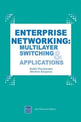 Vasilis Theoharakis, Dimitrios N. Serpanos - Enterprise Networking: Multilayer Switching and Applications, E-bok. Tillgänglighet: Lägg i varukorg