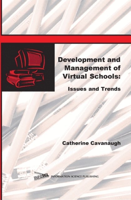 Catherine Cavanaugh - Development and Management of Virtual Schools: Issues and Trends, E-bok