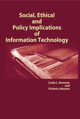 Victoria E. Johnson, Linda L. Brennan - Social, Ethical and Policy Implications of Information Technology, E-bok. Tillgänglighet: Lägg i varukorg