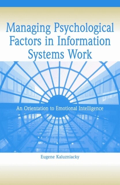 Eugene - Managing Psychological Factors in Information Systems Work: An Orientation to Emotional Intelligence, E-bok. Tillgänglighet: Lägg i varukorg