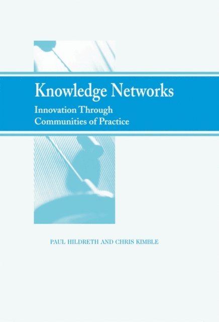 Chris, Paul - Knowledge Networks: Innovation Through Communities of Practice, E-bok