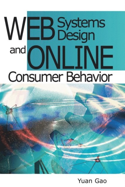 Yuan Gao - Web Systems Design and Online Consumer Behavior, E-bok