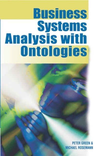 Michael Rosemann, Peter F. Green - Business Systems Analysis with Ontologies, E-bok