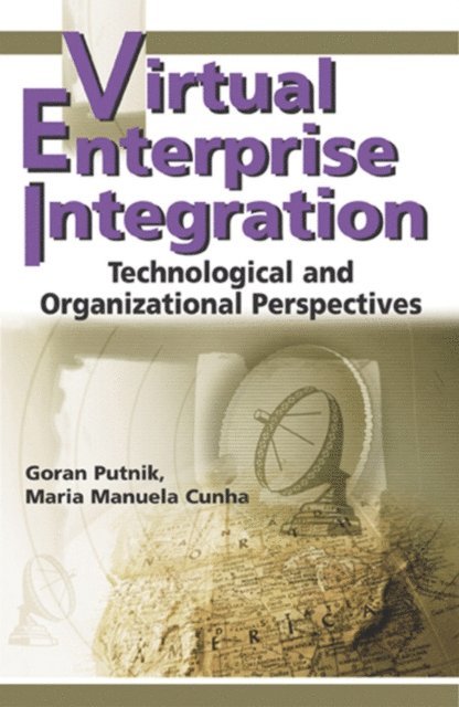 Maria Manuela Cruz-Cunha, Goran D. Putnik - Virtual Enterprise Integration: Technological and Organizational Perspectives, E-bok