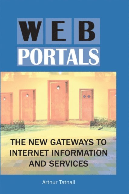 Arthur Tatnall - Web Portals: The New Gateways to Internet Information and Services, E-bok