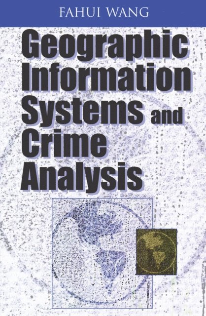 Fahui Wang - Geographic Information Systems and Crime Analysis, E-bok. Tillgänglighet: Lägg i varukorg