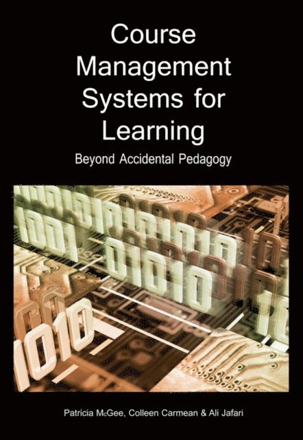 Ali Jafari, Colleen Carmean, Patricia McGee - Course Management Systems for Learning: Beyond Accidental Pedagogy, E-bok. Tillgänglighet: Lägg i varukorg