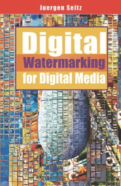 Juergen Seitz - Digital Watermarking for Digital Media, E-bok