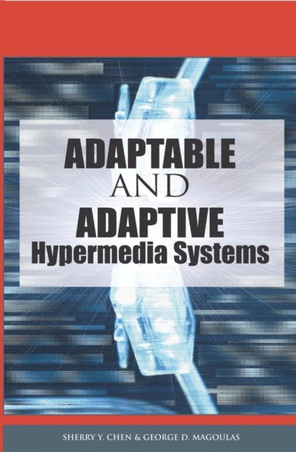 George D. Magoulas, Sherry Y. Chen - Adaptable and Adaptive Hypermedia Systems, E-bok