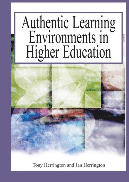 Jan Herrington, Tony Herrington - Authentic Learning Environments in Higher Education, E-bok