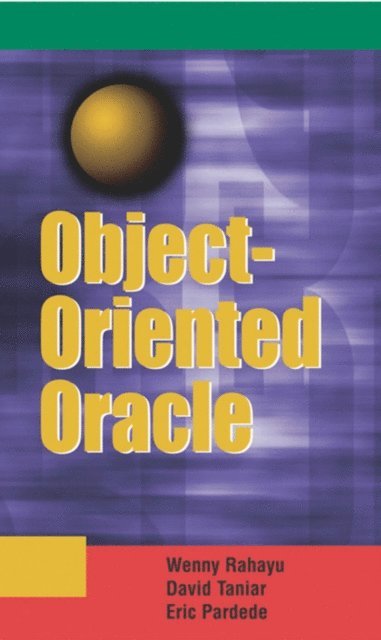 Eric Pardede, David Taniar, Johanna Wenny Rahayu - Object-Oriented Oracle, E-bok