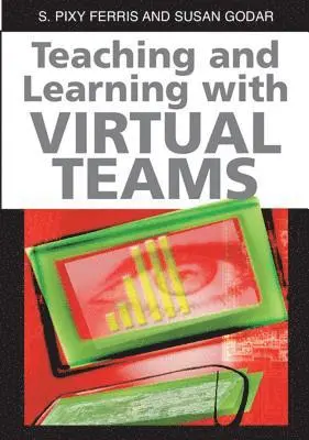 Susan H. Godar, Sharmila Pixy Ferris - Teaching and Learning with Virtual Teams, E-bok. Tillgänglighet: Lägg i varukorg