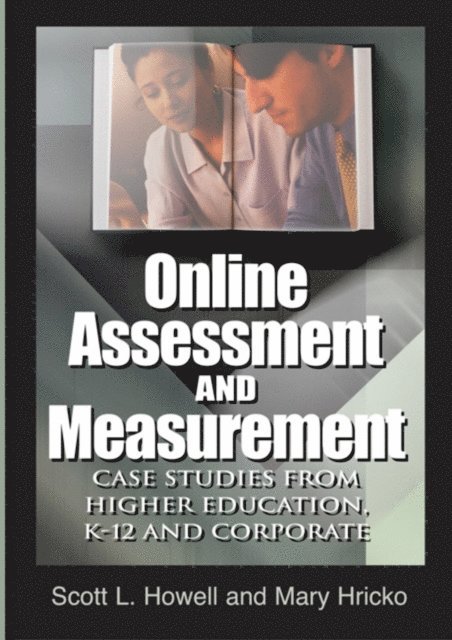 Scott L. Howell, Mary Hricko - Online Assessment and Measurement: Case Studies from Higher Education, K-12 and Corporate, E-bok. Tillgänglighet: Lägg i varukorg