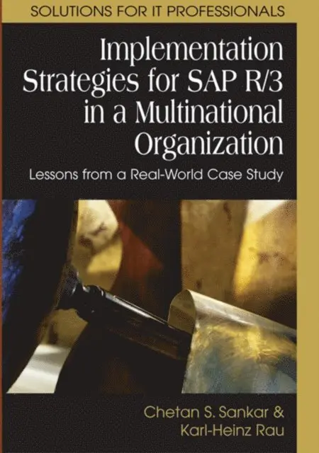 Karl-Heinz Rau, Chetan Sankar - Implementation Strategies for SAP R/3 in a Multinational Organization: Lessons from a Real-World Case Study, E-bok. Tillgänglighet: Lägg i varukorg