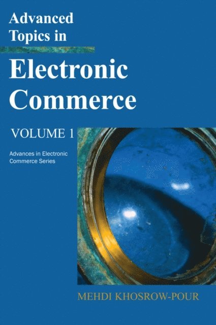 Mehdi Khosrow-Pour, D.B.A. - Advanced Topics in Electronic Commerce, Volume 1, E-bok