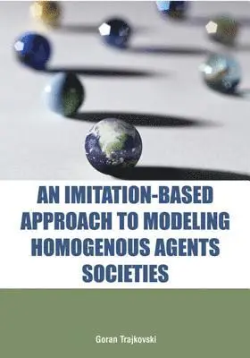 Goran Trajkovski - Imitation-Based Approach to Modeling Homogenous Agents Societies, E-bok. Tillgänglighet: Lägg i varukorg