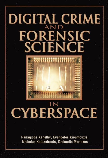 Drakoulis Martakos, Nicholas Kolokotronis, Evangelos Kiountouzis, Panagiotis Kanellis - Digital Crime and Forensic Science in Cyberspace, E-bok