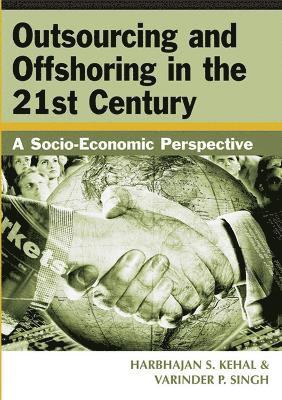 Harbhajan S. Kehal, Varinder P. Singh - Outsourcing and Offshoring in the 21st Century, Inbunden