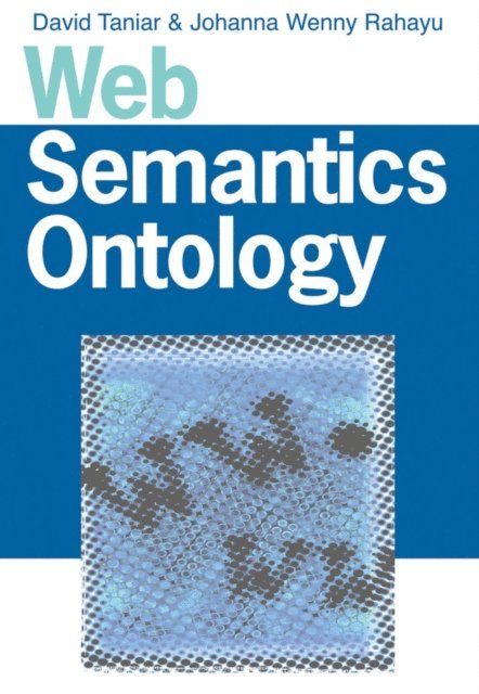 Johanna Wenny Rahayu, David Taniar - Web Semantics & Ontology, E-bok