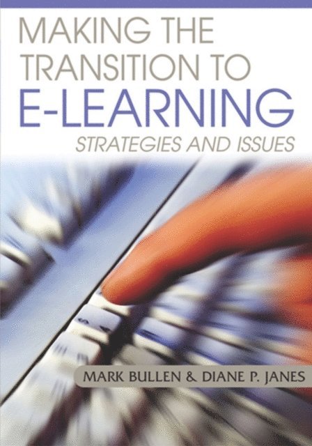 Diane Janes, Mark Bullen - Making the Transition to E-Learning: Strategies and Issues, E-bok. Tillgänglighet: Lägg i varukorg