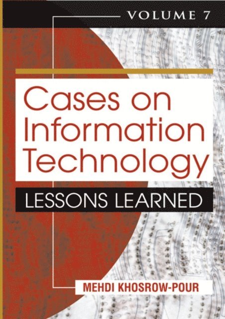 Mehdi Khosrow-Pour, D.B.A. - Cases on Information Technology: Lessons Learned, Volume 7, E-bok