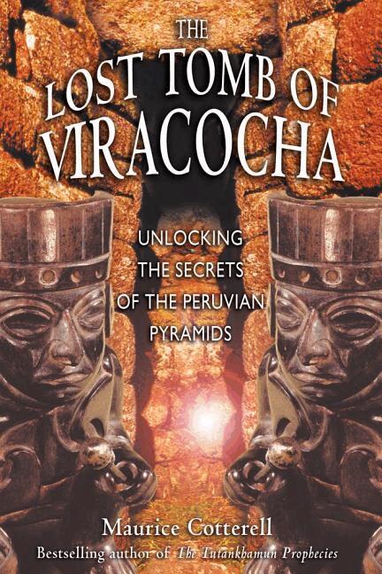Maurice Cotterell - The Lost Tomb of Viracocha: Unlocking the Secrets of the Peruvian Pyramids, Häftad