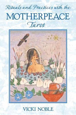 Rituals and Practices with the Motherpeace Tarot av Vicki Noble