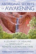 Robbie Holz - Aboriginal Secrets of Awakening, Häftad
