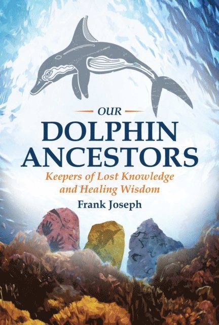 Frank Joseph - Our Dolphin Ancestors, E-bok