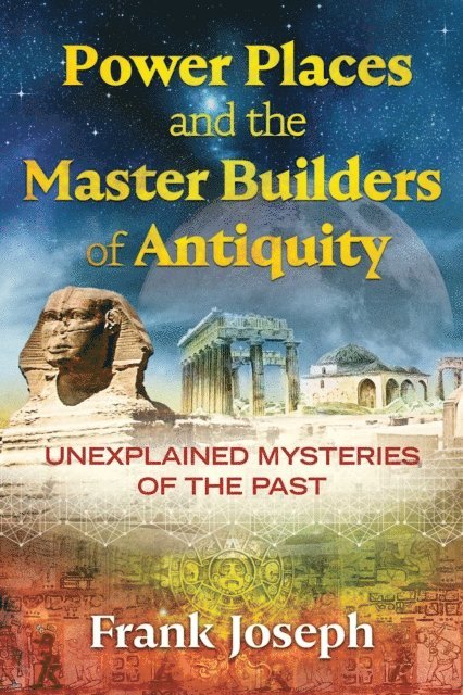 Frank Joseph - Power Places and the Master Builders of Antiquity, E-bok