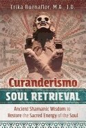 Erika Buenaflor - Curanderismo Soul Retrieval, Häftad