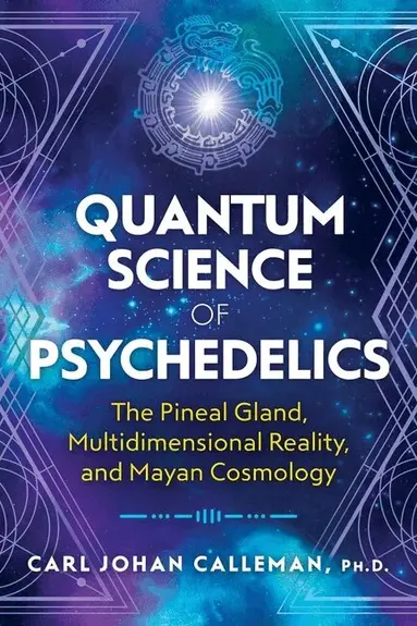 Carl Johan Calleman - Quantum Science of Psychedelics, Häftad