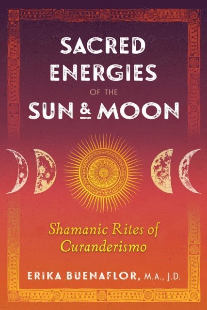 Erika Buenaflor - Sacred Energies of the Sun and Moon, E-bok