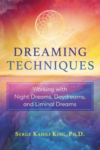 Serge Kahili King - Dreaming Techniques, E-bok