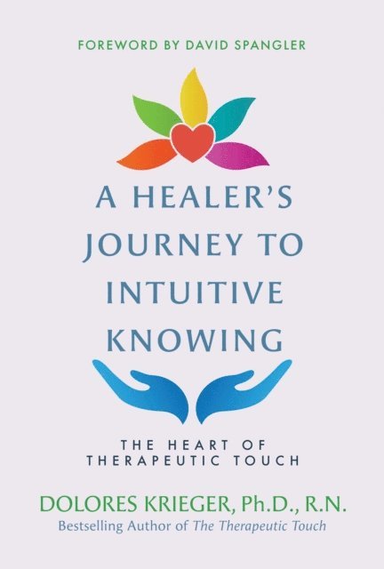 Dolores Krieger - Healer's Journey to Intuitive Knowing, E-bok