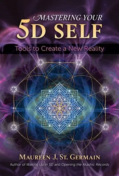 Maureen J. St. Germain - Mastering Your 5D Self, Häftad