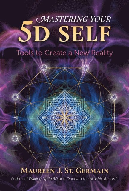 Maureen J. St. Germain - Mastering Your 5D Self, E-bok