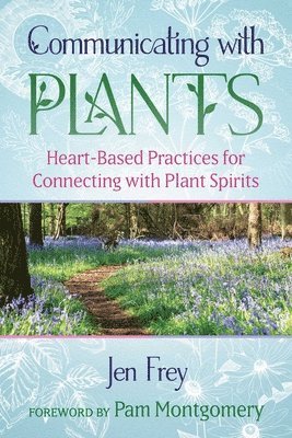 Jen Frey - Communicating with Plants, Häftad