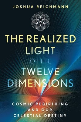 Joshua Reichmann - Realized Light of the Twelve Dimensions, Häftad