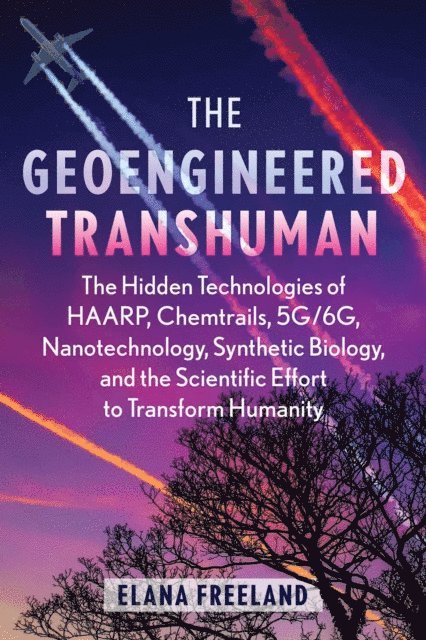 Elana Freeland - Geoengineered Transhuman, E-bok