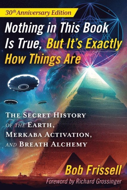 Bob Frissell - Nothing in This Book Is True, But It's Exactly How Things Are, E-bok
