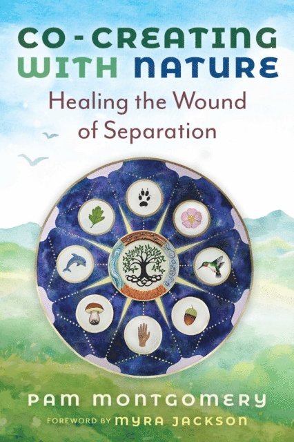 Pam Montgomery - Co-Creating with Nature, E-bok